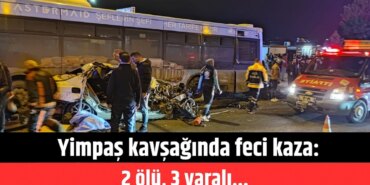 Yimpaş Kavşağı’nda Feci Kaza: İki Ölü!