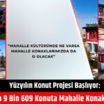 Yüzyılın Projesi: Malatya’da 9 Bin Sosyal Konut!