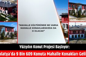 Yüzyılın Projesi: Malatya’da 9 Bin Sosyal Konut!
