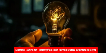 Malatya’da 6 Aralık’ta Elektrik Kesintisi!